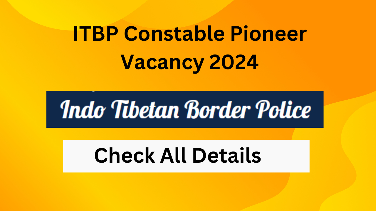 ITBP Constable Pioneer Vacancy 2024