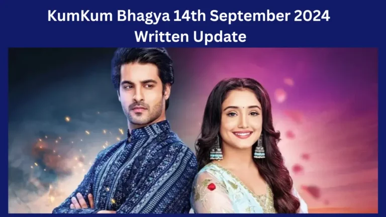 KumKum Bhagya 14 September 2024 Written Update