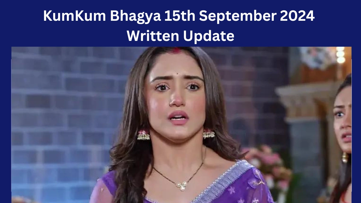 KumKum Bhagya 15th September 2024 Written Update