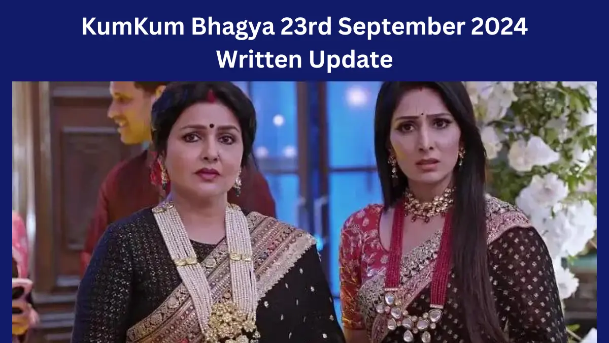 KumKum Bhagya 23rd September 2024 Written Update