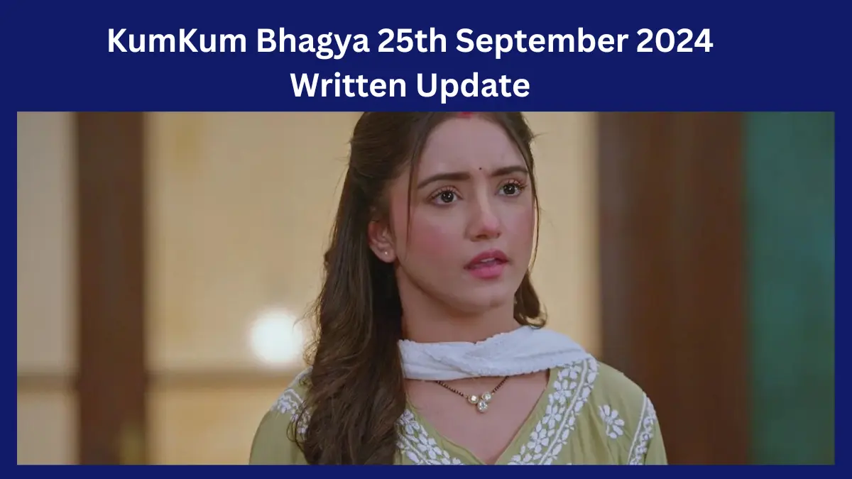 KumKum Bhagya 25th September 2024 Written Update