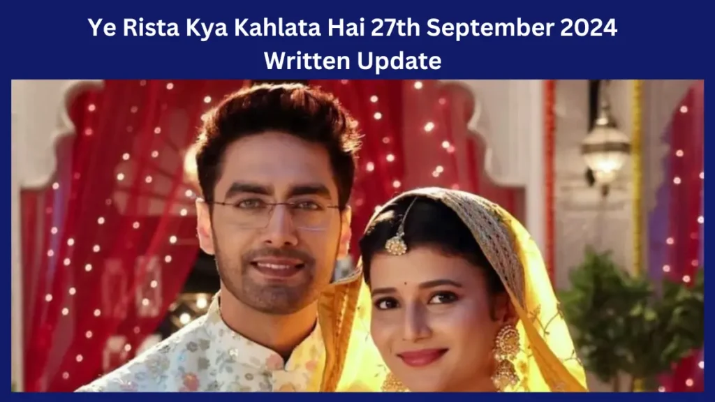 YRKKH 27th September 2024 Written Update