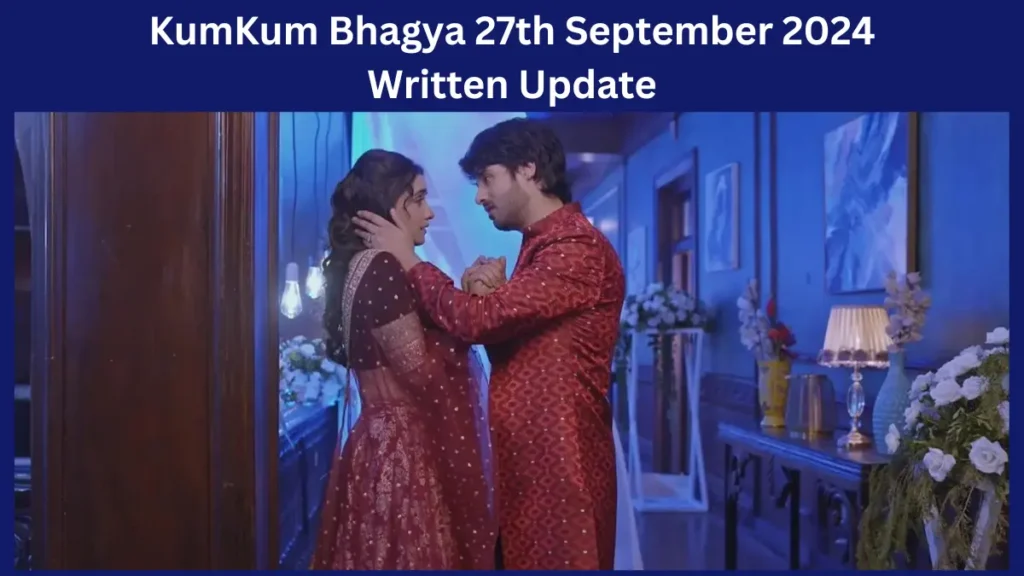 KumKum Bhagya 27th September 2024 Written Update