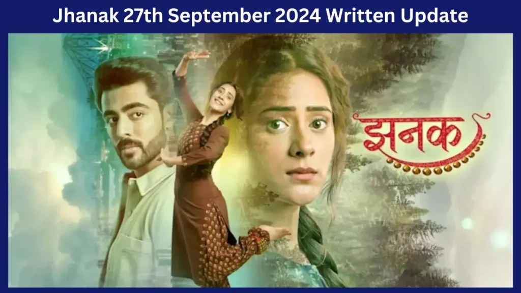 Jhanak 27th September 2024 Written Update