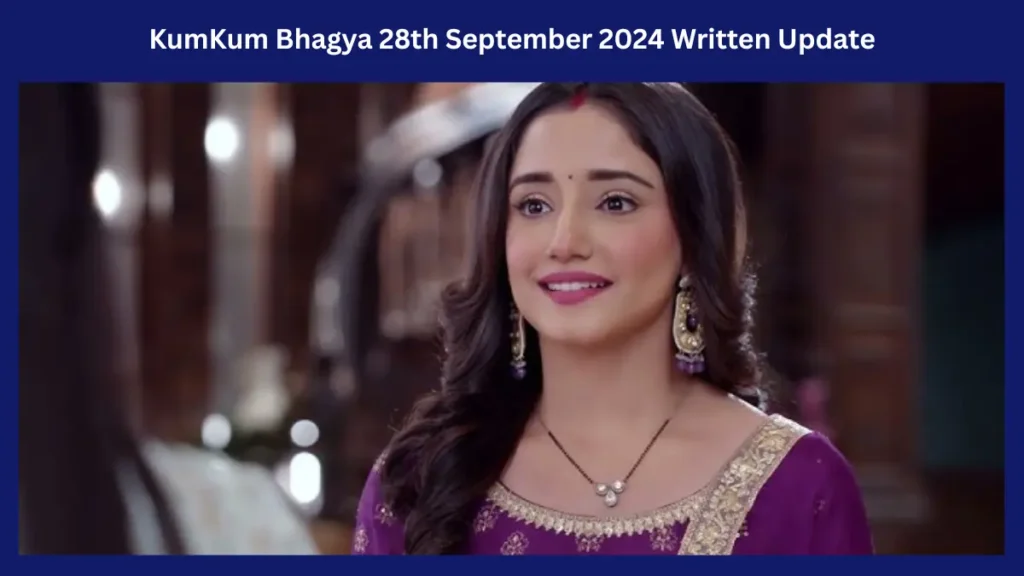 KumKum Bhagya 28th September 2024 Written Update