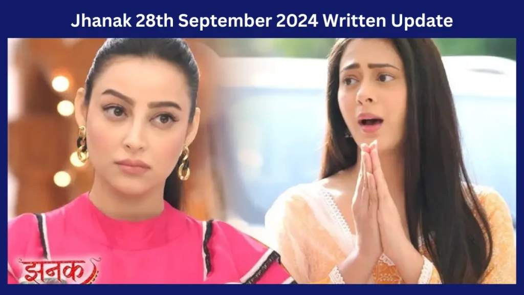 Jhanak 28th September 2024 Written Update