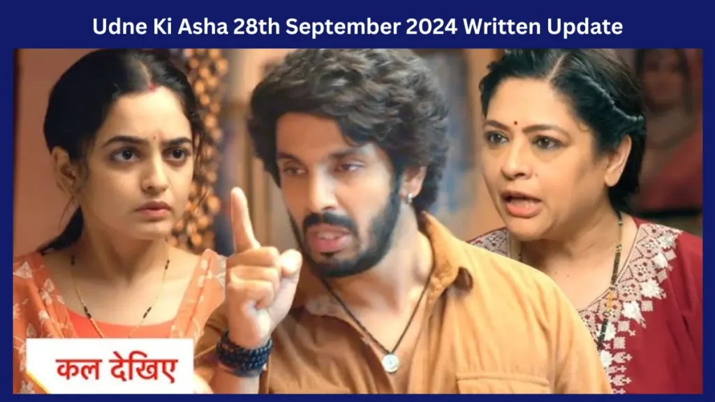 Udne Ki Asha 28th September 2024 Written Update