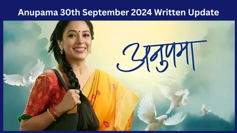 Anupama 30th September 2024 Written Update