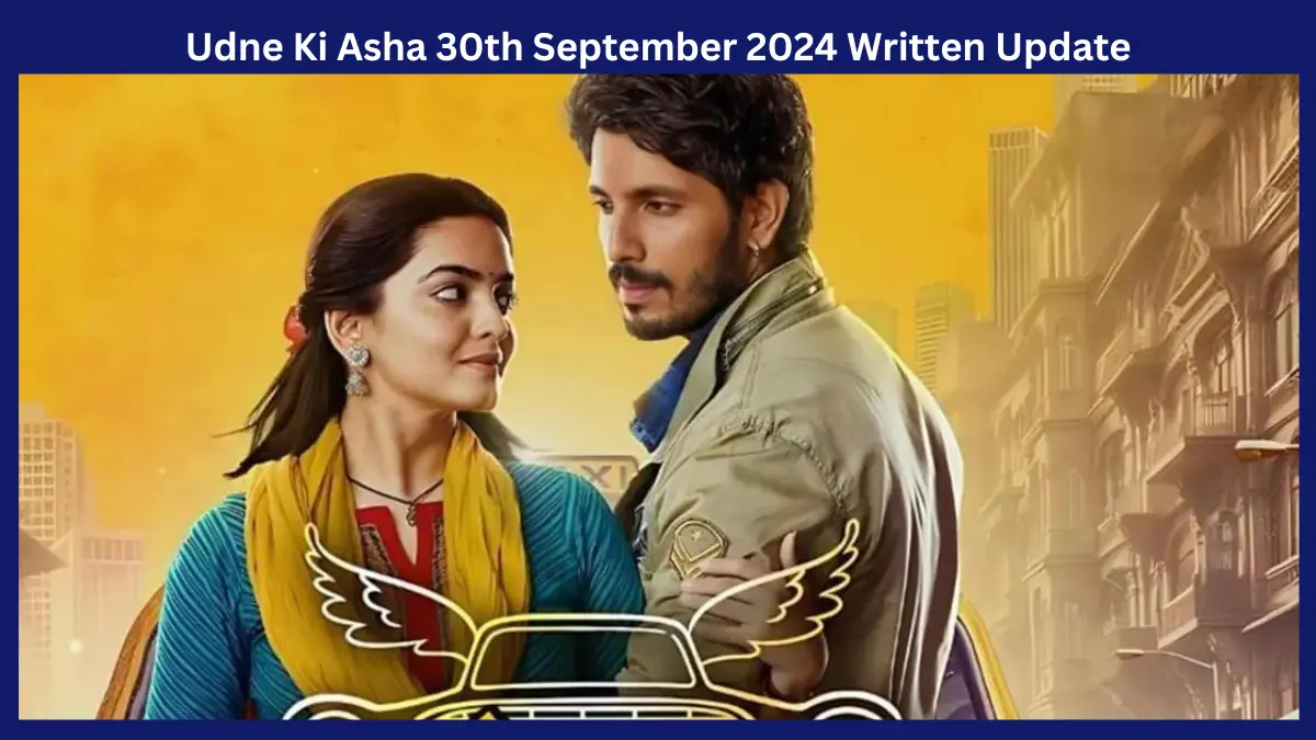 Udne Ki Asha 30th September 2024 Written Update