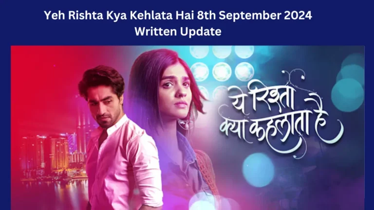 Yeh Rishta Kya Kehlata Hai 8th September 2024 Written Update