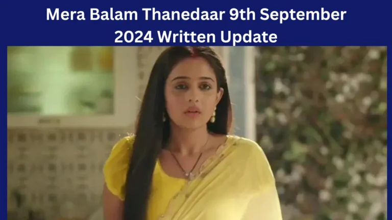 Mera Balam Thanedaar 9th September 2024 Written Update