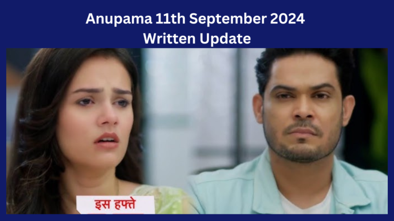 Anupama 11th September 2024 Written Update