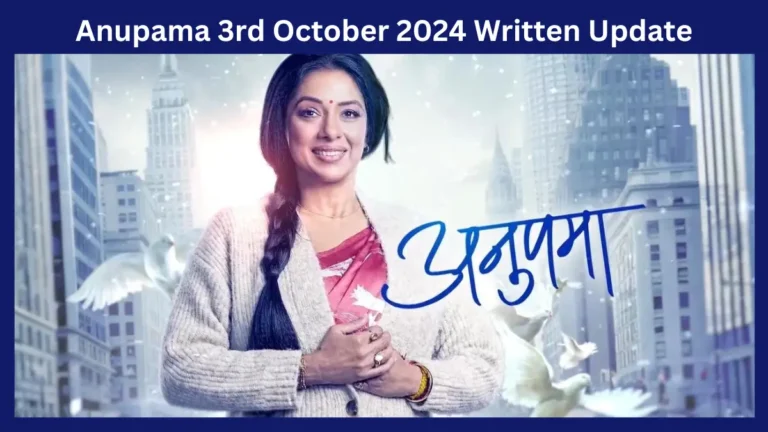 Anupama 3rd October 2024 Written Update