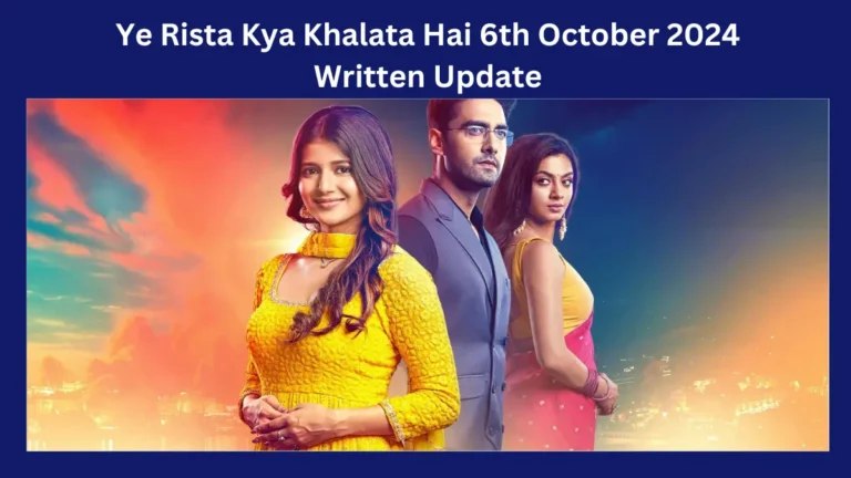 YRKKH 6th October 2024 Written Update