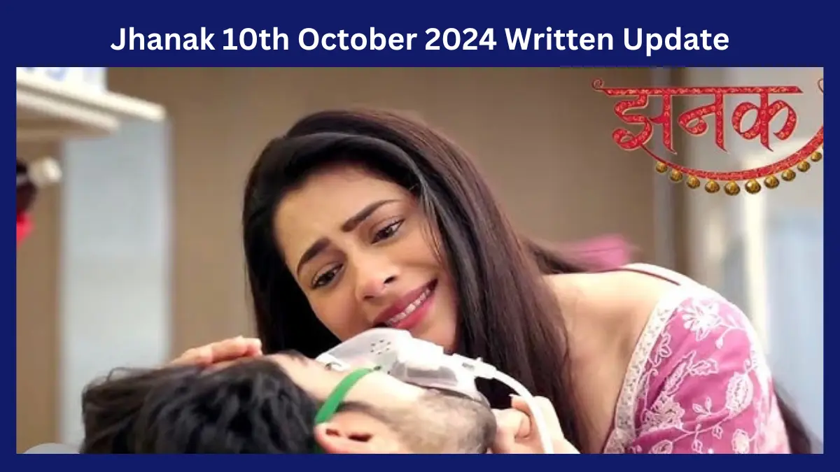 Jhanak 10th October 2024 Written Update