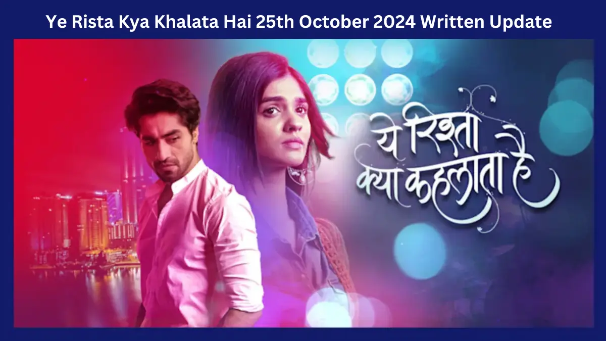 YRKKH 25th October 2024 Written Update