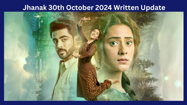 Jhanak 30th October 2024 Written Update