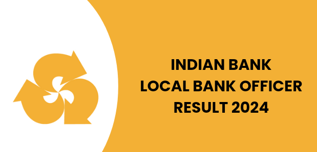 Indian Bank Local Bank Officer Result 2024